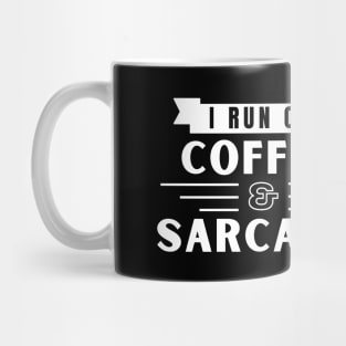 I run on Coffee & Sarcasm Mug